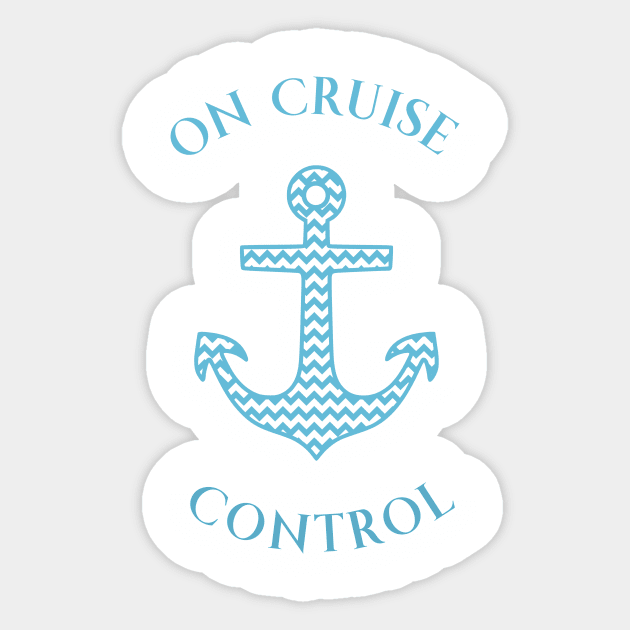 On Cruise Control - Cruise Vacation Design Sticker by CoastalDesignStudios